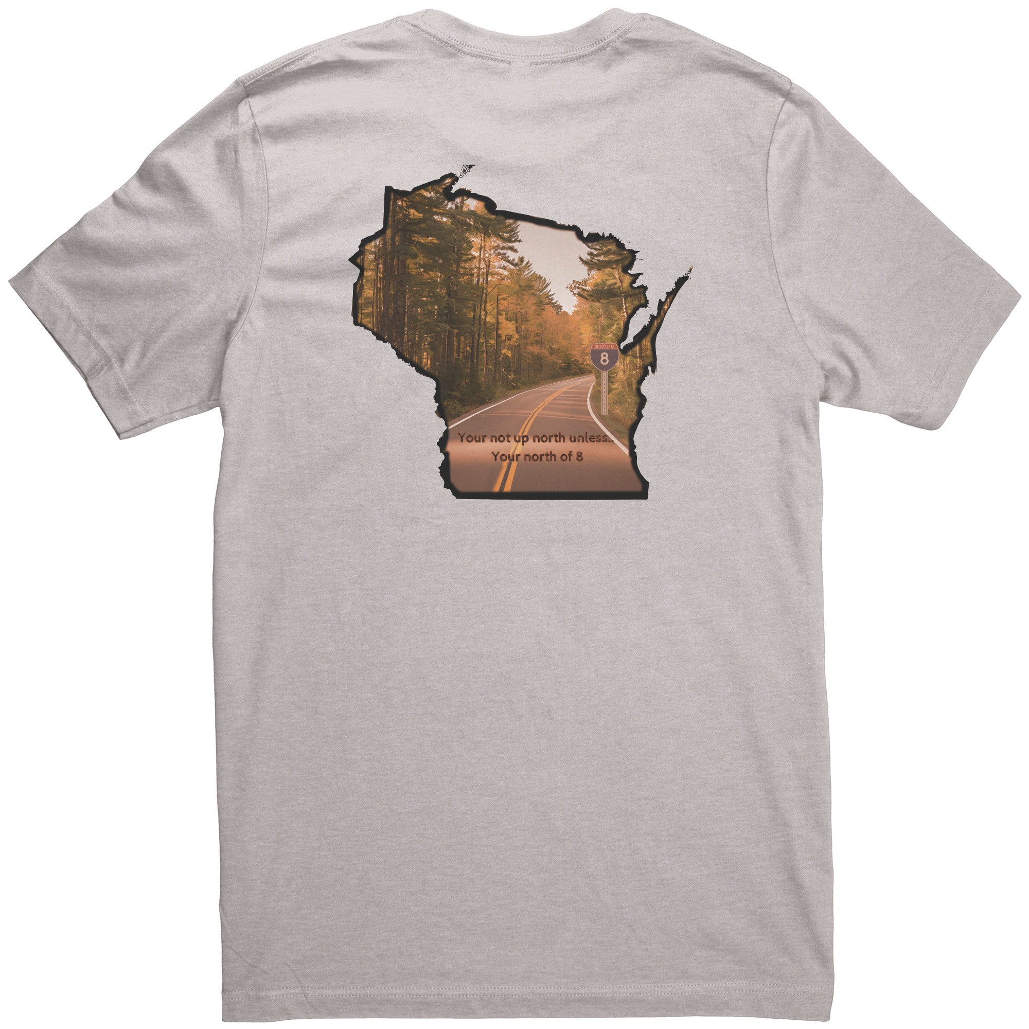 Canvas Northern Vibe Grey T-shirt with Wisconsin outline and ‘You’re not up north unless you’re north of 8’ text – soft cotton-poly blend, unisex retail fit, ideal for outdoor adventures or casual lounging